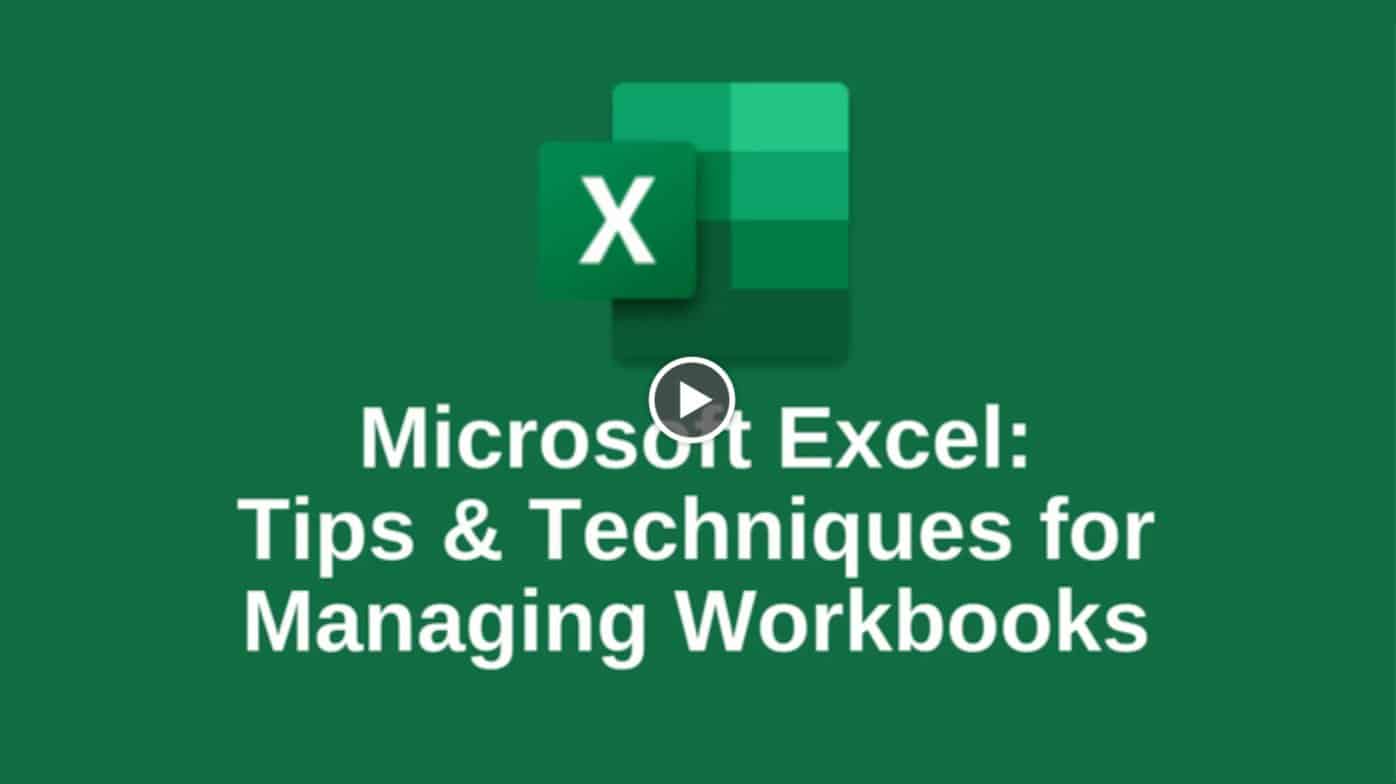 Free On Demand Excel Training: Tips & Techniques For Managing Workbooks