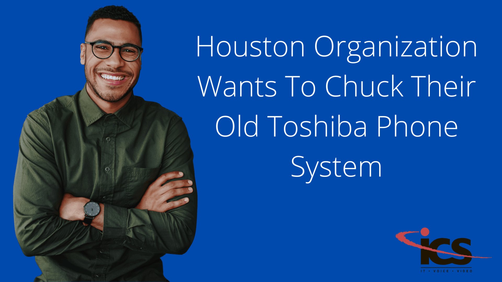 Houston Organization Wants To Chuck Their Old Toshiba Phone System