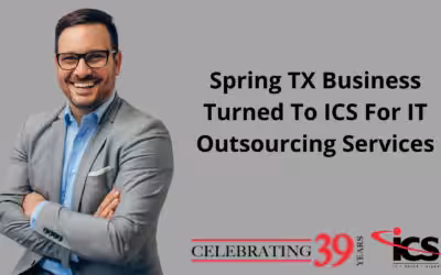 Spring TX Business Turned To ICS For IT Outsourcing Services