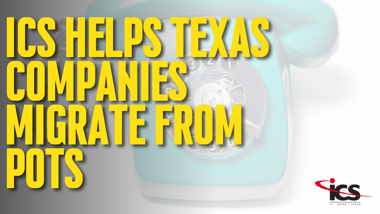 ICS POTS Migrations Texas