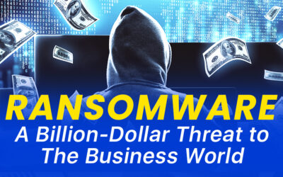 Ransomware: A Billion-Dollar Threat to The Business World