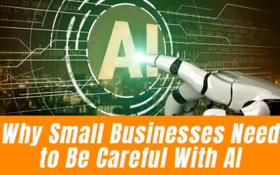 Why Small Businesses Need to Be Careful With AI