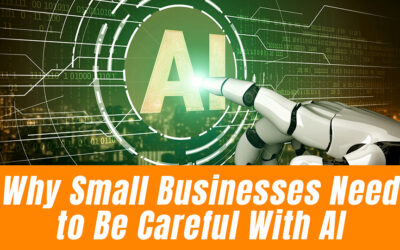 Why Small Businesses Need to Be Careful With AI