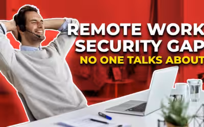 The Remote Work Security Gap No One Talks About